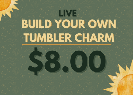 LIVE - BUILD YOUR OWN TUMBLER CHARM