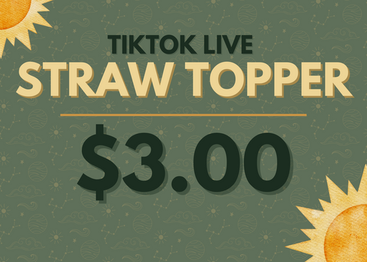TIKTOK LIVE - STRAW TOPPER - YOU PICK