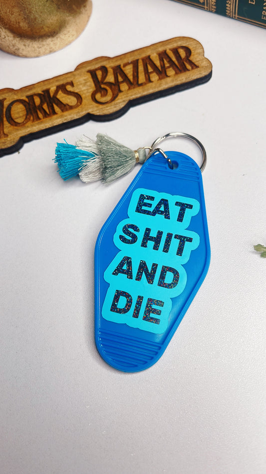 Eat Sh*t and Die - Motel Keychain (PRE-ORDER)