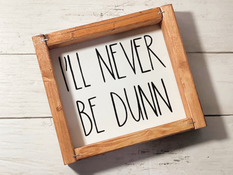 Never be Dunn - Framed Sign (defective)