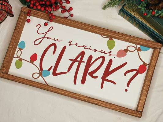 You Serious, Clark? - Framed Sign (PREORDER)