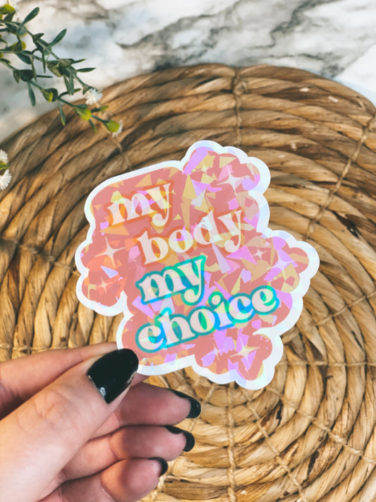 My Body My Choice - Holo-Sticker