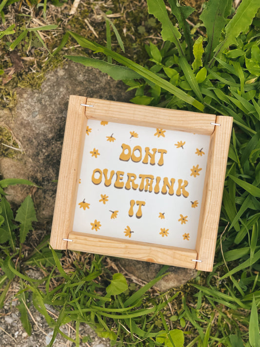 Don't Overthink It - Mini-Sign (PRE-ORDER)