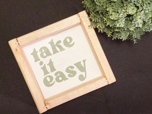 Take it easy - Mini Sign (PRE-ORDER)