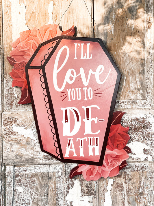 Love you to Death - Door Hanger (PRE-ORDER)